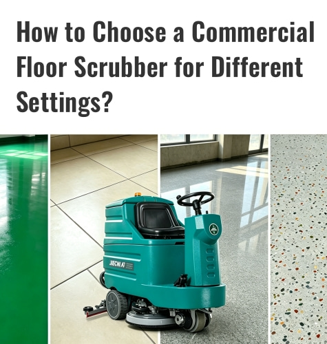 How to Choose a Commercial Floor Scrubber for Different Settings?
